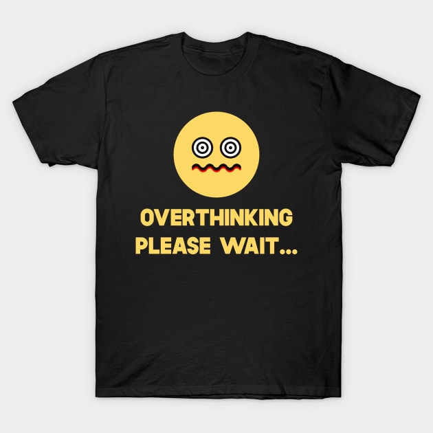 Overthinking Please Wait T-Shirt by SusurrationStudio